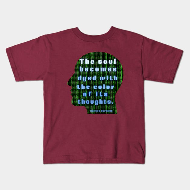 Marcus Aurelius quote: the soul becomes dyed with the color of its thoughts Kids T-Shirt by artbleed